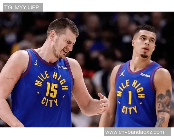 约基奇强调保持强硬态度以适应裁判判罚标准这是球队训练的核心内容